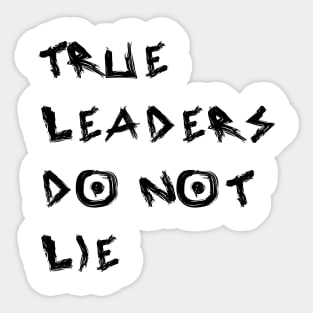 True Leaders Do Not Lie Sticker